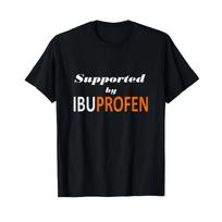 Supported by Ibuprofen Funny Pharma Quotes T Shirt black vintage Washed Unisex Slightly homme designer clothes fashion 3XL įvairiaspalvis