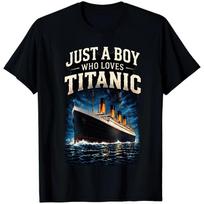 Just A Boy Who Loves Titanic Ship Boys Gift Novelty T Shirt S-5XL M black