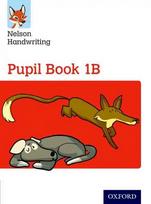 Nelson Handwriting: Year 1/Primary 2: Pupil Book 1B, 1B, Pupil Book