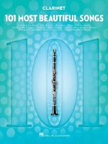 Clarient 101 Most Beautiful Songs Timeless Pop and Standards for Clarinet Sheet Music Songbook Featuring Hits Like Yesterday, Your Song, What a Wonderful World and More