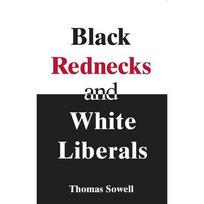 Black Rednecks & White Liberals Paperback By Thomas Sowell UKN1535