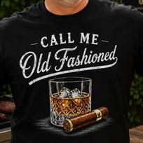Call me old fashioned shirt, funny whiskey cigar tee, bourbon lover gift for dad, fathers day gift for him, dad birthday 150 white