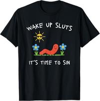 Wake Up Sluts It's Time to Sin, Funny Animal Meme T-Shirt 140 black
