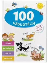 KNYGA 100 užduočių 2–3 metų vaikams. Logika, motorika, garsai, spalvos.