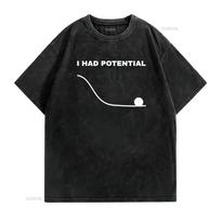 Turėjau potencialiai juokingą fizikos mokslo marškinėlį vintage skalbti dizainerio drabužiai Stilingas unisex minkštas patogus 3XL black