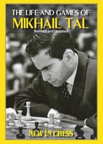 The Life and Games of Mikhail Tal: Fully Updated and Revised