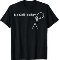 No Golf Today Funny Sad Stickman Golfer Golfers Men Women T-Shirt 100 black