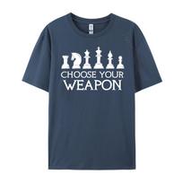 Funny T Hirts For Chess Playersfunny Choose Your Weapons Chess Player Board Game  Camisas Basicas Hombre Christmas Shirt Loose 4XL gray