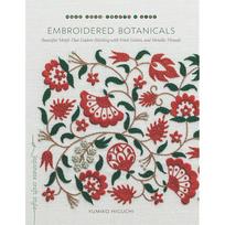 Embroidered Botanicals: Beautiful Motifs That Explore Stitching with Wool, Cotton, and Metallic Threads (Make Good: Japanese Craft Style)