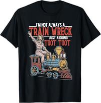 I'm Not Always A Trainwreck Just Kidding Toot Women Girl Gift Unisex T-Shirt 2XL gray