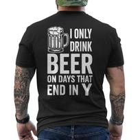 I Only Drink Beer On Days that End in Y Funny Drinking ON BACK T-Shirt 2XL