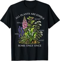 All Plants are Edible Some Only Once Funny Botanical Design T-Shirt 150 black