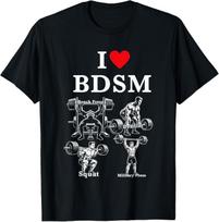 I Love BDSM Bench Press Deadlift Squats Military Press BLACK T-Shirt XXXXL gray