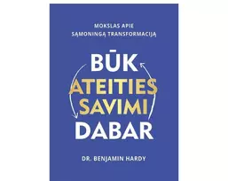 BŪK ATEITIES SAVIMI DABAR