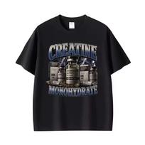 Creatine Monohydrate Funny Meme Graphic T shirt Men Women Harajuku Humor Fashion T shirts Casual 100% Cotton High Quality T shirt 140 black