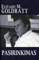 Pasirinkimas - Eliyahu M. Goldratt, Efrat Goldratt-Ashlag
