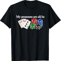 Mano įvardžiai yra visur juokingame pokerio žaidėjo kazino humoro marškinėlyje 2XL white
