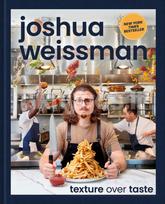 Joshua Weissman: Texture Over Taste