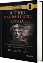 Uždraustoji psichologija 3. Juodoji manipuliacijų knyga: tiksli žmogaus užvaldymo seka nuo pirmo komplimento iki visiškos kontrolės - Adrian Lane