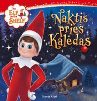 The Elf on the Shelf. Naktis prieš Kalėdas - Chanda A. Bell
