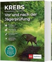 Vor und nach der Jägerprüfung - Printausgabe: Kompaktwissen für die Praxis & Prüfungsfragen mit Antworten (BLV Jägerprüfung)