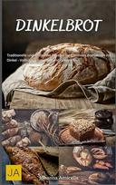 „Dinkelbrot“: tradiciniai ir novatoriški receptai, kaip išspaudžiamų grūdų speltos miltų iškepti sveiką duoną – pilno grūdo, aromatingą ir lengvai virškinamą