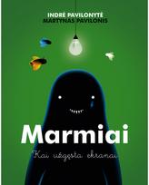 Marmiai. Kai užgęsta ekranai - Indrė Pavilonytė,Martynas Pavilonis