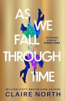 As We Fall Through Time: The extraordinary tale of time travel, betrayal and a love that can't be erased