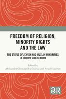 Freedom of Religion, Minority Rights and the Law: The Status of Jewish and Muslim Minorities in Europe and Beyond