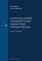 Europos Sąjungos Teisingumo Teismo taikomi teisės aiškinimo metodai - Koen Lenaerts, José A. Gutiérrez-Fons