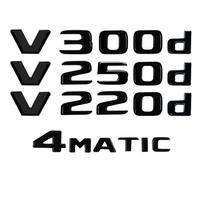 Automobilio bagažinės pavadinimo raidės Logotipo emblema Lipdukas Mercedes Benz V Klasės W447 V250d V300d V350d V220d 4MATIC Priedai IZ9 4 MATIC black