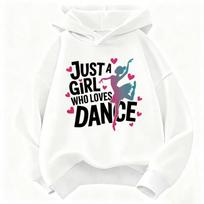 Just A Girl Who Loves Dance Printed Girls Hoodie Sweatshirt Cute Hoody Girls Autumn Spring Casual Hoodies 150 balta