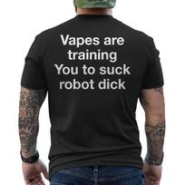 Vapes are Training You Funny Anti Vaping Robot Humor ON BACK T-Shirt 4XL black