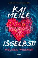 Kai meilė išgelbsti - Melissa Wiesner