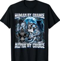 Funny Alpha Wolf Unhighed Meme Human By Chance Alpha Choice T-Shirt 130 gray