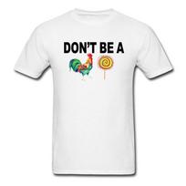 Dont Be A Cock Chicken Sucker Lollipop Rooster Offensive Sarcastic Unisex T-shirts XXL white