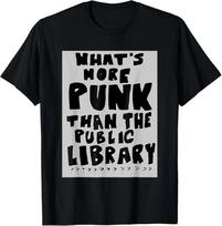 What's More Punk Than The Public Library, Funny Book Lover Unisex Tee M white