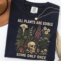All Plants Are Edible Some Only Once Comfort Colors Shirt FREESHIPPING 150 black