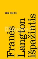 FRANĖS LANGTON IŠPAŽINTIS. Išskirtinė knygos.lt kolekcija 44/100 - Sara Collins