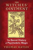 Witches' Ointment: The Secret History of Psychedelic Magic