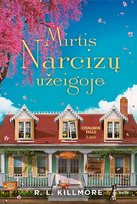MIRTIS NARCIZŲ UŽEIGOJE. Serijos „Cinnamon Falls“, 2 dalis - R. L. Killmore