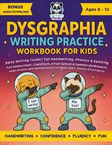 Dysgraphia Writing Practice Workbook for Kids Ages 8-10: Daily Writing Toolkit for Handwriting, Phonics & Spelling | Fun Homeschool, Classroom, After-School & Summer Worksheets | Helps Children with Dyslexia Build Fine Motor Skills, Fluency & Confidence