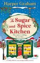 The Sugar and Spice Kitchen: A totally addictive, cozy and spicy holiday romance