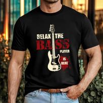 Relax The Bass Player Is Here Funny Music T-T-Shirt Guitarist Humor Quote Gift Top XL black