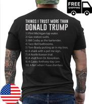 Things I Trust More Than Donald Trump T-Shirt Funny Sarcastic ON BACK T-Shirt M black