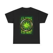 It's Always 420 Here Funny Graphic T Shirt Weed Pot Unisex Heavy Cotton Tee XXXL green