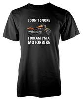 I Don't Snore I Dream I'm A Motorbike Funny Novelty Unique Tshirt Adult and Kids S black