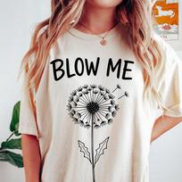 Blow Me Dandelion Shirt, Adult Humor Top, Funny Sarcastic Flower Tee, Retro Floral Graphic T-shirt, Sassy Cute Spring Outfit, Humor Gift 100 black