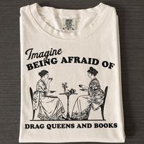 imagine being afraid of drag queens and books, Comfort Colors® Pro Democrat T-shirt, Politics Statement , feminist Tee, funny meme Shirt 140 black