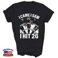 I Came I Saw 5 20 1 I Hit 26 Player Dartboards Lover Funny Unisex T-Shirt 130 gray